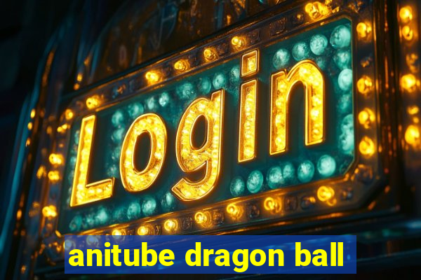 anitube dragon ball